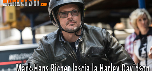 Mark-Hans Richer lascia la Harley Davidson