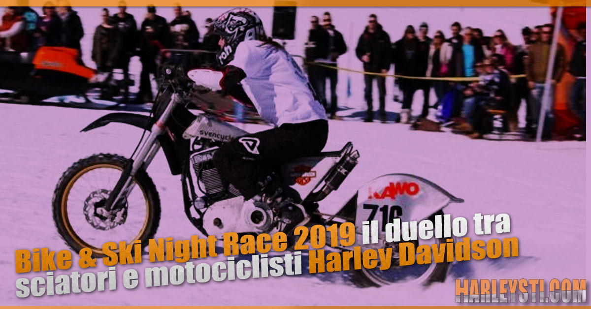 Bike & Ski Night Race 2019 il duello tra sciatori e motociclisti Harley Davidson